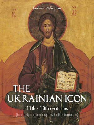 cover image of The Ukrainian Icon 11th--18th centuries (From Byzantine origins to the baroque)
